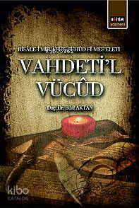 Vahdeti'l Vücûd; Risâle-i Mirâtüş-Şühûd Fî-Meseleti - Kitapiks.com