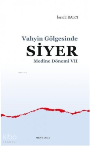 Vahyin Gölgesinde Siyer Medine Dönemi VII - Kitapiks.com