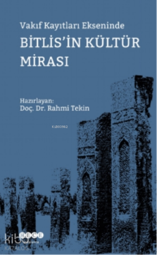 Vakıf Kayıtları Ekseninde Bitlis'in Kültür Mirası - Kitapiks.com