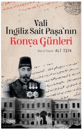 Vali İngiliz Sait Paşa'nın Konya Günleri - Kitapiks.com