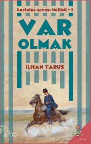 Var Olmak; Kurtuluş Savaşı Üçlüsü-I - Kitapiks.com