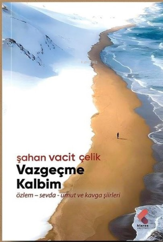 Vazgeçme Kalbim: Özlem - Sevda - Umut ve Kavga Şiirleri - Kitapiks.com