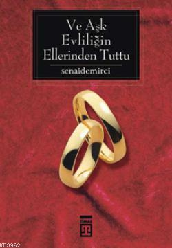 Ve Aşk Evliliğin Ellerinden Tuttu - Kitapiks.com