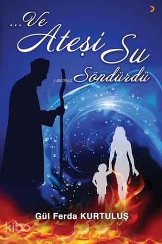 Ve Ateşi Su Söndürdü - Kitapiks.com