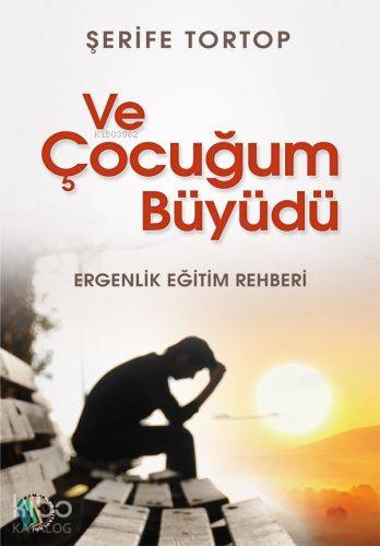 Ve Çocuğum Büyüdü - Kitapiks.com