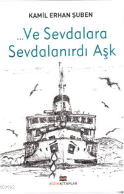 ... ve Sevdalara Sevdalanırdı Aşk - Kitapiks.com