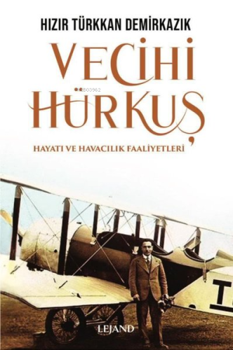 Vecihi Hürkuş - Hayatı ve Havacılık Faaliyetleri - Kitapiks.com