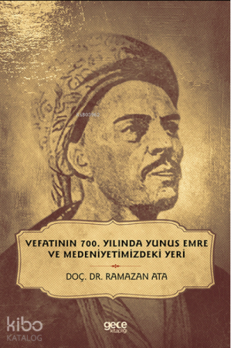 Vefatinin 700 Yılında Yunus Emre Ve Medeniyetimizdeki Yeri - Kitapiks.