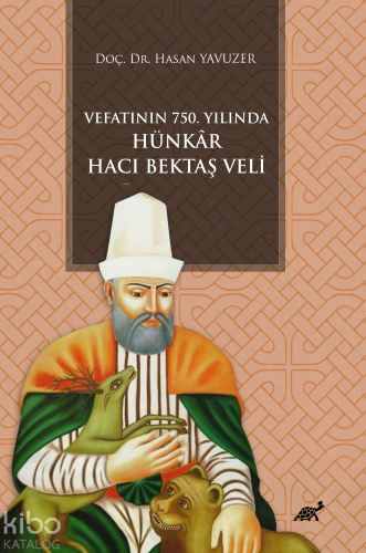 Vefatının 750. Yılında Hünkar Hacı Bektaş Veli - Kitapiks.com