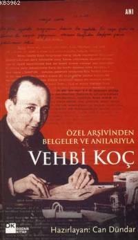 Vehbi Koç -özel Arşivinden Belgeler ve Anılarıyla- - Kitapiks.com