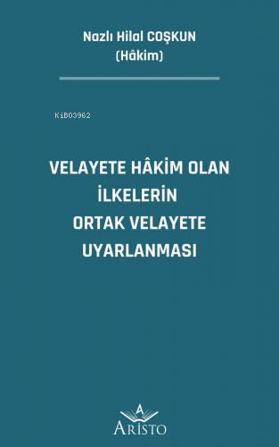 Velayete Hâkim Olan İlkelerin Ortak Velayete Uyarlanması - Kitapiks.co