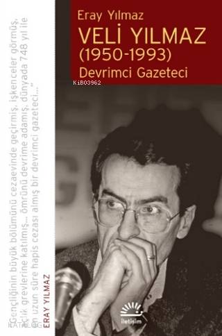 Veli Yılmaz (1950-1993) Devrimci Gazeteci - Kitapiks.com