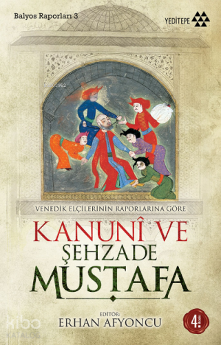 Venedik Elçilerinin Raporlarına Göre Kanuni ve Şehzade Mustafa - Kitap