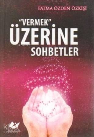 Vermek Üzerine Sohbetler - Kitapiks.com