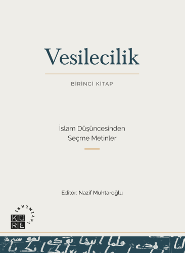 Vesilecilik;Birinci Kitap - İslam Düşüncesinden Seçme Metinler - Kitap