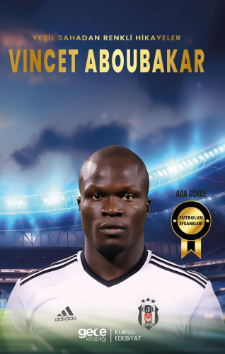 Vincet Aboubakar ;Yeşil Sahadan Renkli Hikayeler - Kitapiks.com