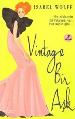 Vintage Bir Aşk; Her elbisenin bir hikayesi var.Her Kadın gibi