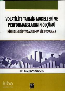 Volatilite Tahmin Modelleri ve Performanslarının Ölçümü - Kitapiks.com