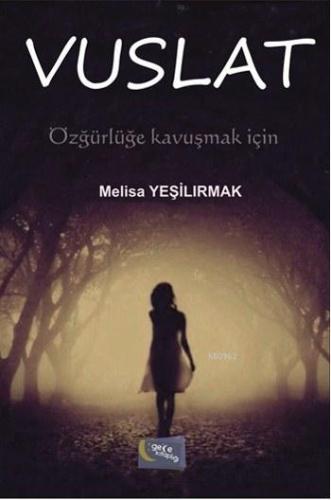 Vuslat; Özgürlüğe Kavuşmak İçin - Kitapiks.com