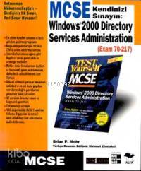 Windows 2000 Directory Services Administration; Exam 70-217 - MCSE - K