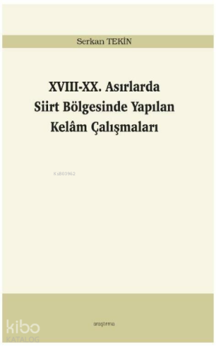 XVIII-XX. Asırlarda Siirt Bölgesinde Yapılan Kelâm Çalışmaları - Kitap