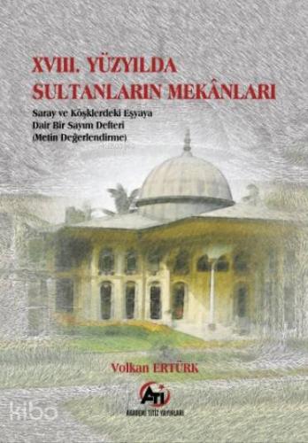 XVIII. Yüzyılda Sultanların Mekanları - Kitapiks.com