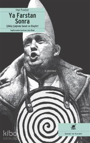 Ya Farstan Sonra?; Çöküş Çağında Sanat ve Eleştiri - Kitapiks.com