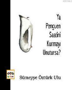 Ya Penguen Saatini Kurmayı Unutursa? - Kitapiks.com