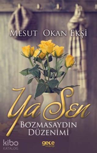 Ya Sen Bozmasaydın Düzenimi - Kitapiks.com