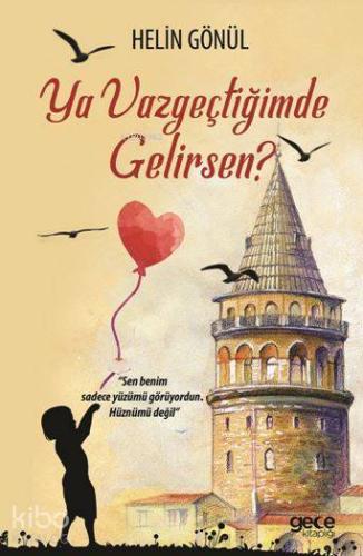 Ya Vazgeçtiğimde Gelirsen - Kitapiks.com