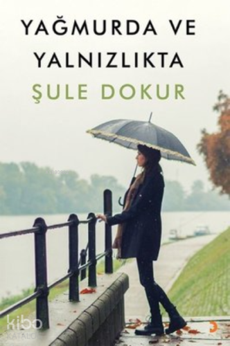 Yağmurda ve Yalnızlıkta - Kitapiks.com