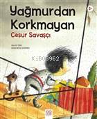 Yağmurdan Korkmayan Cesur Savaşçı - Kitapiks.com