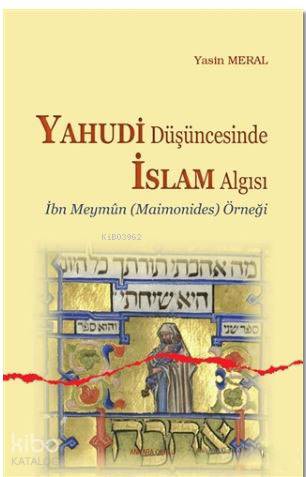 Yahudi Düşüncesinde İslam Algısı; İbn Meymun Örneği - Kitapiks.com