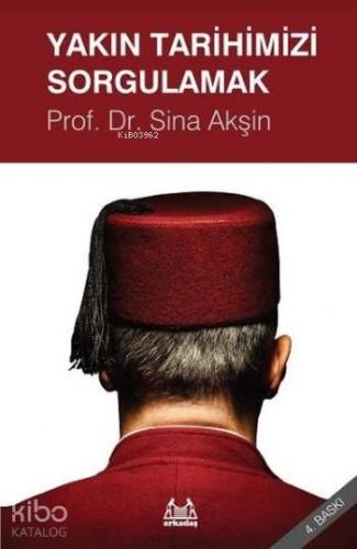 Yakın Tarihimizi Sorgulamak - Kitapiks.com