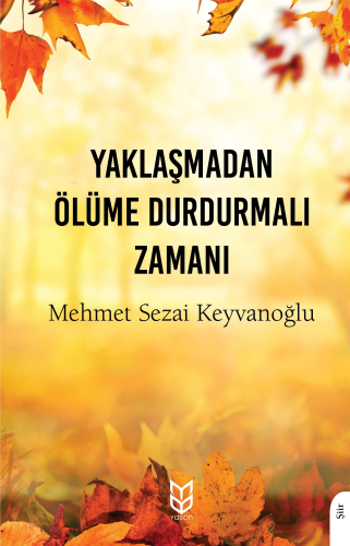 Yaklaşmadan Ölüme Durdurmalı Zamanı - Kitapiks.com