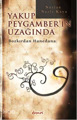 Yakup Peygamber'in Uzağında; Bozkırdan Hanedana - Kitapiks.com
