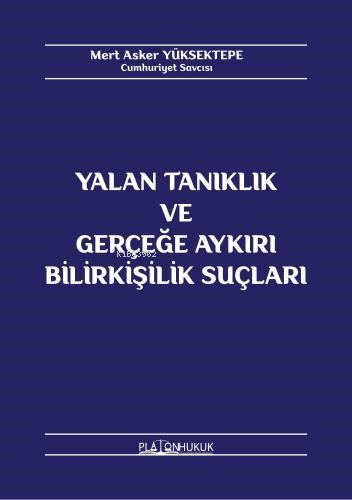 Yalan Tanıklık Ve Gerçeğe Aykırı Bilirkişilik Suçları - Kitapiks.com