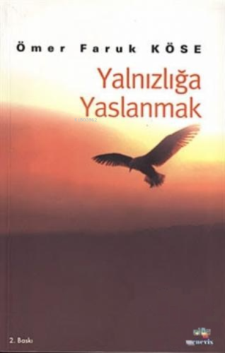 Yalnızlığa Yaslanmak - Kitapiks.com
