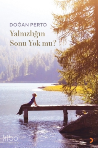 Yalnızlığın Sonu Yok mu? - Kitapiks.com