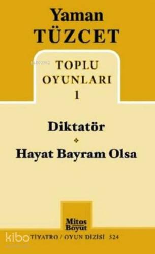 Yaman Tüzcet Toplu Oyunları 1; Diktatör - Hayat Bayram Olsa - Kitapiks
