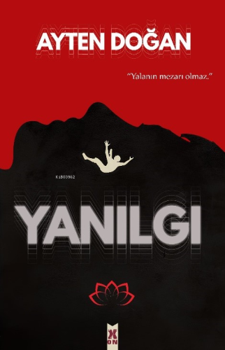 Yanılgı;"Yalanın Mezarı Olmaz" - Kitapiks.com