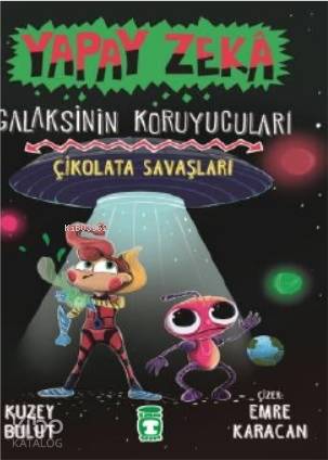 Yapay Zeka Galaksinin Koruyucuları 2 - Çikolata Savaşları - Kitapiks.c