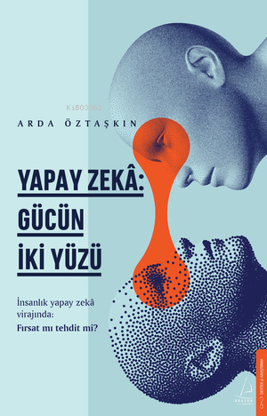 Yapay Zeka;Gücün İki Yüzü - Kitapiks.com