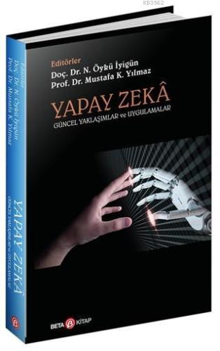 Yapay Zeka; Güncel Yaklaşımlar ve Uygulamalar - Kitapiks.com