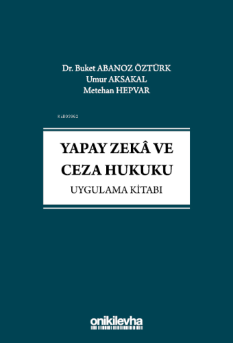 Yapay Zeka ve Ceza Hukuku Uygulama Kitabı - Kitapiks.com