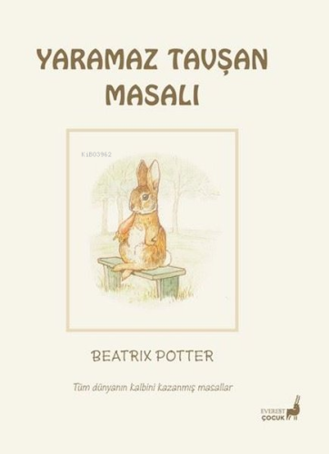 Yaramaz Tavşan Masalı - Tüm Dünyanın Kalbini Kazanmış Masallar - Kitap