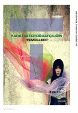 Yaratıcı Fotoğrafçılığın Temelleri - Kitapiks.com