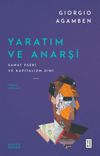Yaratım ve Anarşi;Sanat Eseri ve Kapitalizm Dini - Kitapiks.com