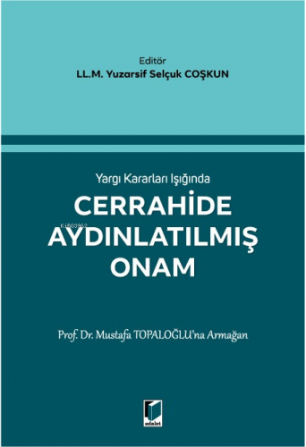 Yargı Kararları Işığında Cerrahide Aydınlatılmış Onam - Kitapiks.com