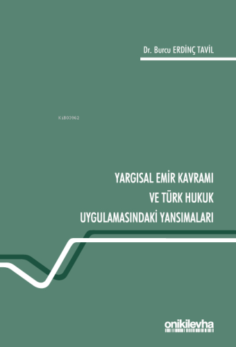 Yargısal Emir Kavramı ve Türk Hukuk Uygulamasındaki Yansımaları - Kita
